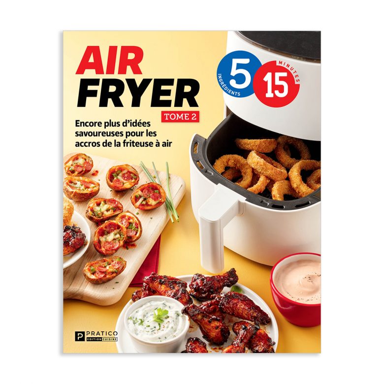 88 nouvelles recettes pour cuisiner à l’air fryer en 5 ingrédients, 15 minutes